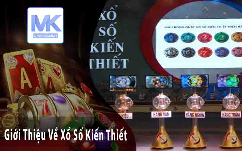 Giới Thiệu Về Xổ Số Kiến Thiết