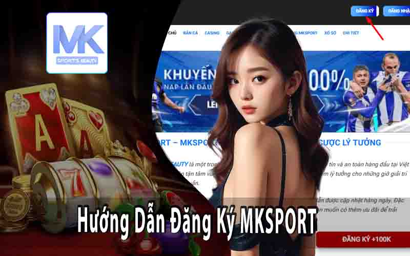 Hướng Dẫn Đăng Ký MKSPORT