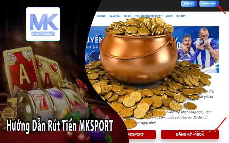 Hướng Dẫn Rút Tiền MKSPORT