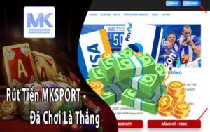 Rút Tiền MKSPORT - Đã Chơi Là Thắng