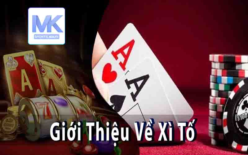 Giới Thiệu Về Xì Tố