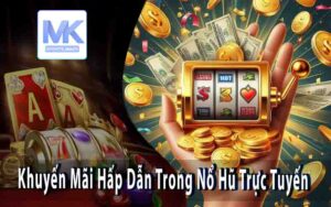 Khuyến Mãi Hấp Dẫn Trong Nổ Hũ Trực Tuyến - Tận Dụng Để Thắng Lớn