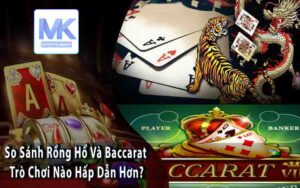 So Sánh Rồng Hổ Và Baccarat - Trò Chơi Nào Hấp Dẫn Hơn?