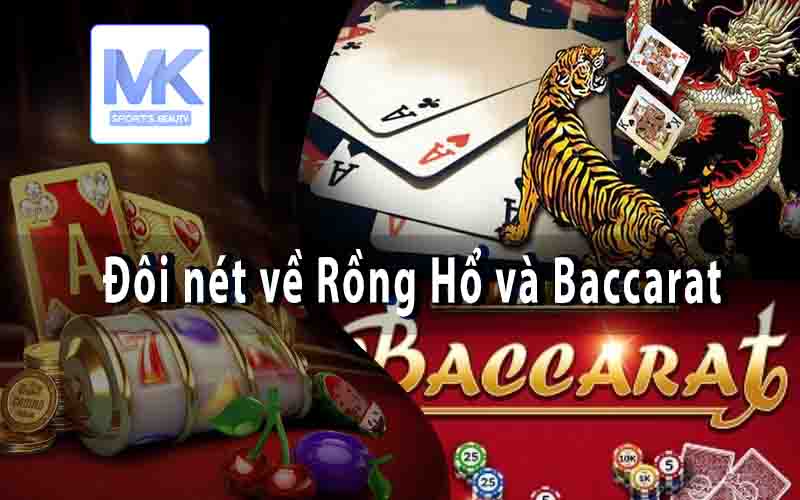 Đôi nét về Rồng Hổ và Baccarat