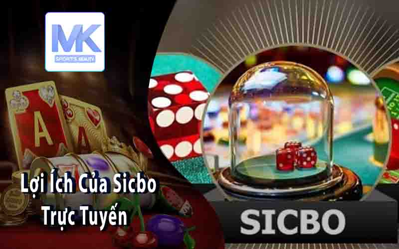 Lợi Ích Của Sicbo Trực Tuyến