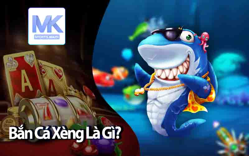 Bắn Cá Xèng Là Gì?