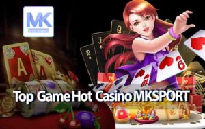 Top Trò Chơi Hấp Dẫn Tại Casino MKSPORT Mà Bạn Không Thể Bỏ Qua!