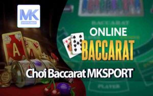 Khuyến Mãi Hấp Dẫn Dành Cho Người Chơi Baccarat MKSPORT