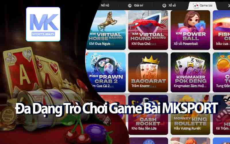 Đa Dạng Trò Chơi Game Bài MKSPORT