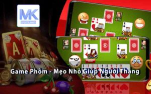 Chiến Lược Thắng Lớn Trong Game Phỏm - Mẹo Ưa Chuộng Nhất