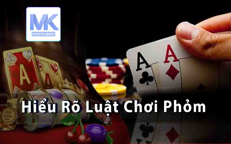 Hiểu Rõ Luật Chơi Phỏm